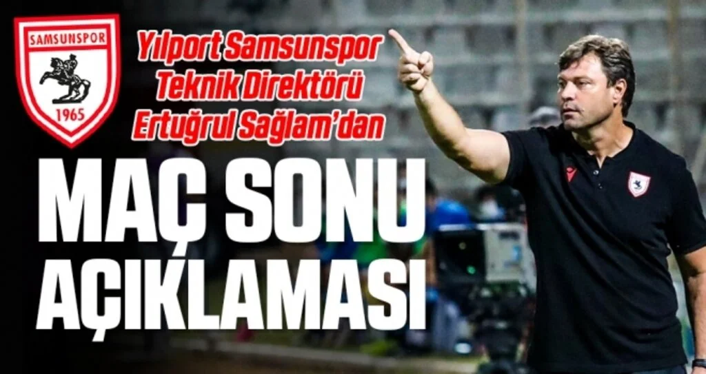 Yılport Samsunspor Teknik Direktörü Ertuğrul Sağlam'dan Adana Demirspor Maçı Sonrası Açıklama