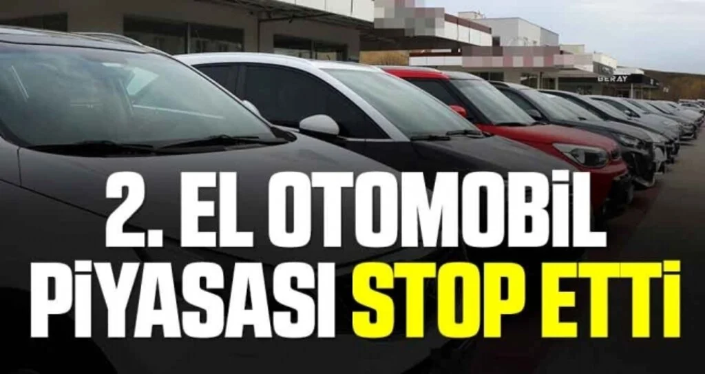 2. el otomobil piyasası stop etti