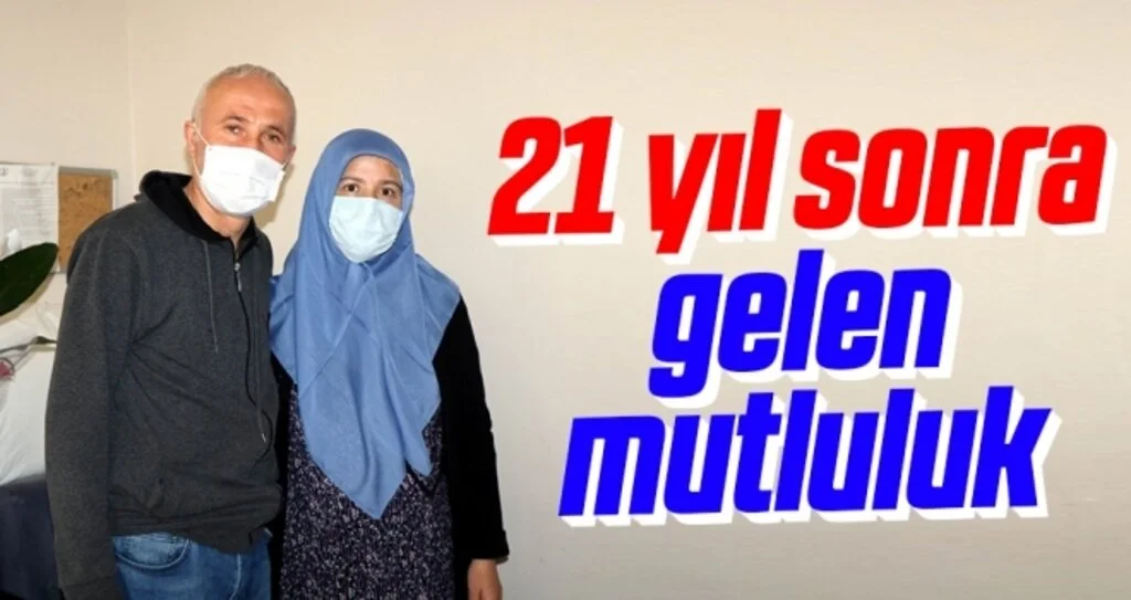 21 yıl sonra gelen mutluluk