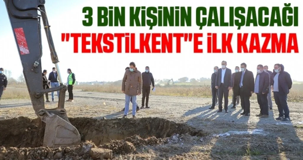 3 bin kişinin çalışacağı "Tekstilkent"e ilk kazma