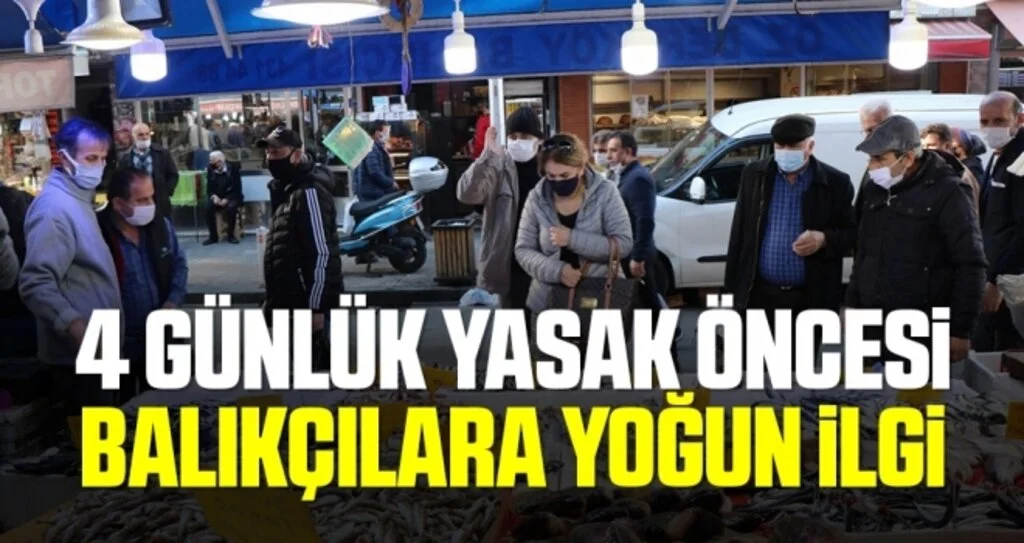 4 günlük yasak öncesi balıkçılara yoğun ilgi