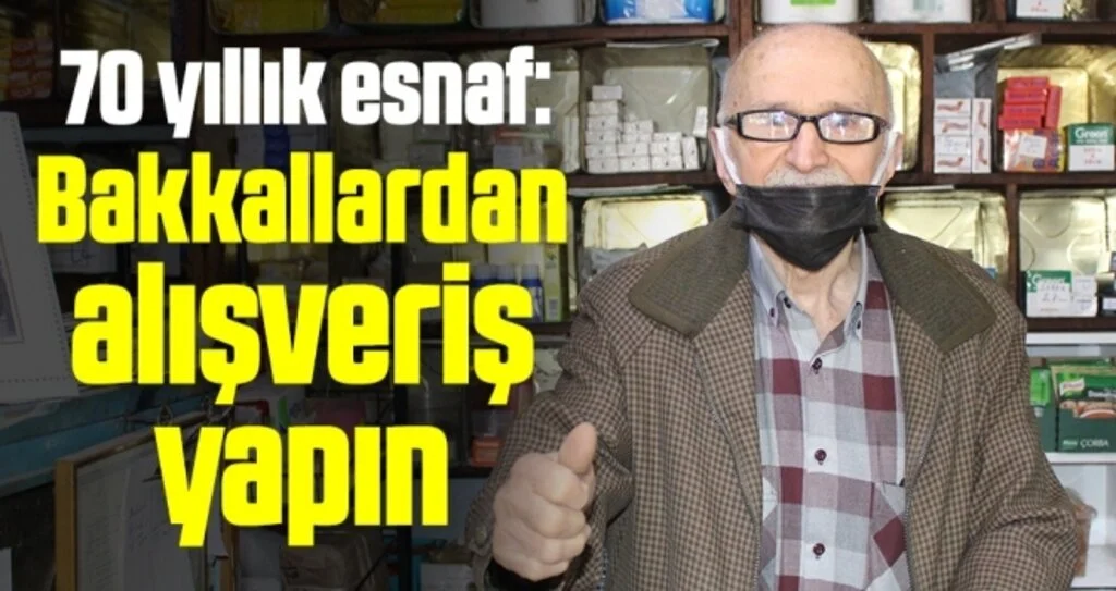 70 yıllık esnaf: Bakkallardan alışveriş yapın