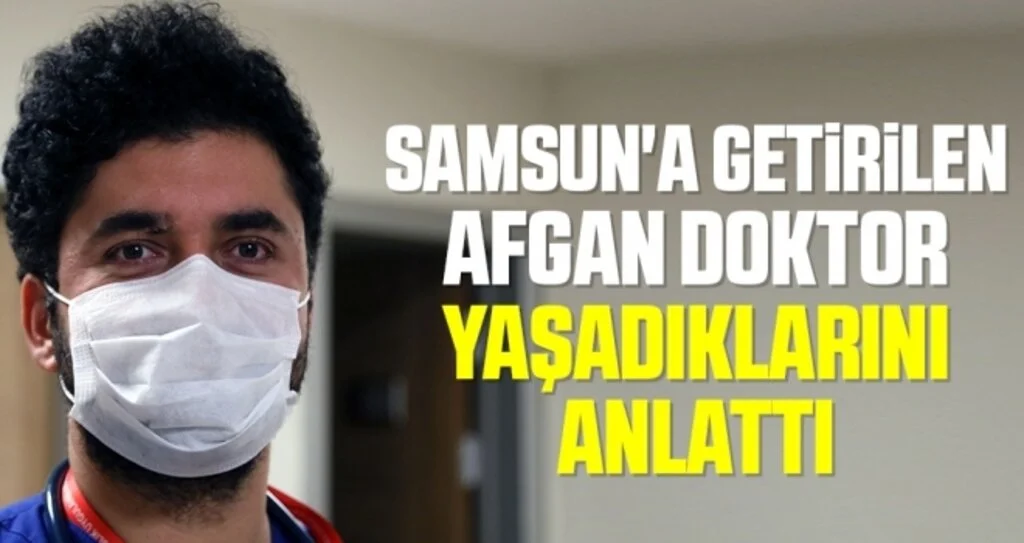 Ambulans uçakla Samsun'a getirilen Afgan doktor Yaşadıklarını Anlattı
