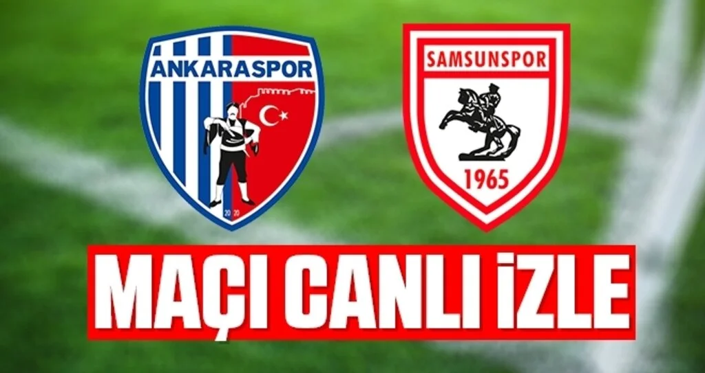 Ankaraspor - Yılport Samsunspor Maçı Canlı İzle
