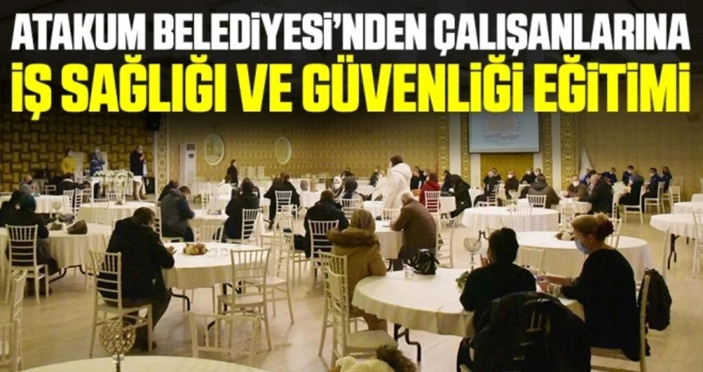 Atakum Belediyesi’nden çalışanlarına iş sağlığı ve güvenliği eğitimi