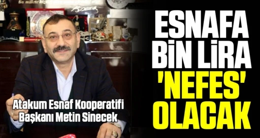 Atakum Esnaf Kooperatifi Başkanı Metin Sinecek: Esnafa bin lira 'nefes' olacak