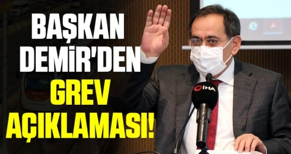 Başkan Demir'den Grev Açıklaması!