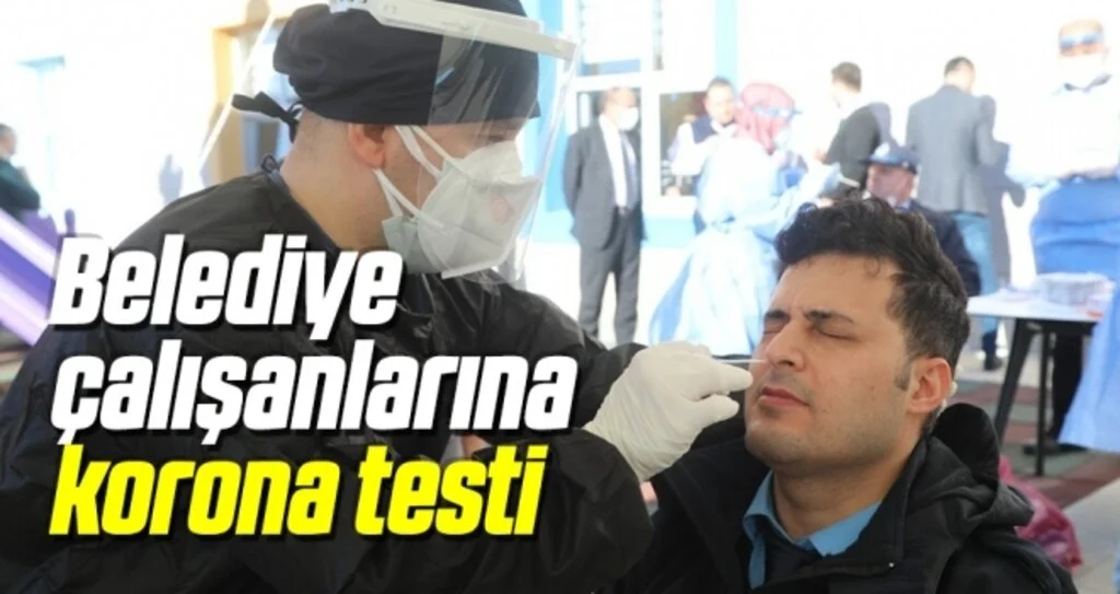 Belediye çalışanlarına korona testi