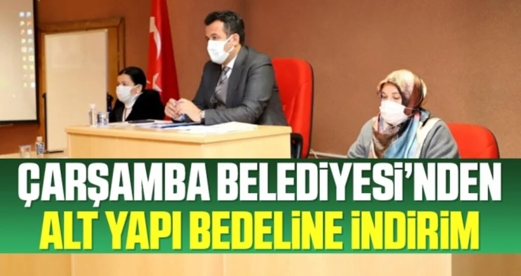 Çarşamba Belediyesi’nden alt yapı bedeline indirim