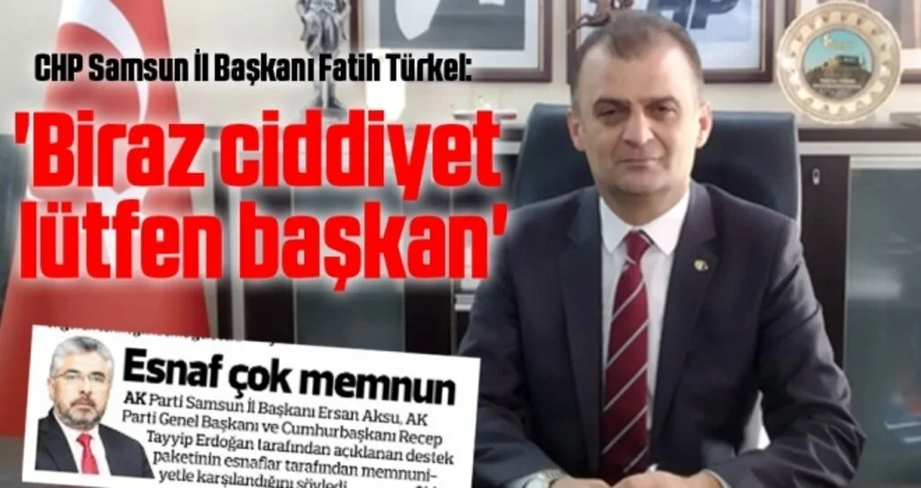 CHP Samsun İl Başkanı Fatih Türkel: Biraz ciddiyet lütfen başkan