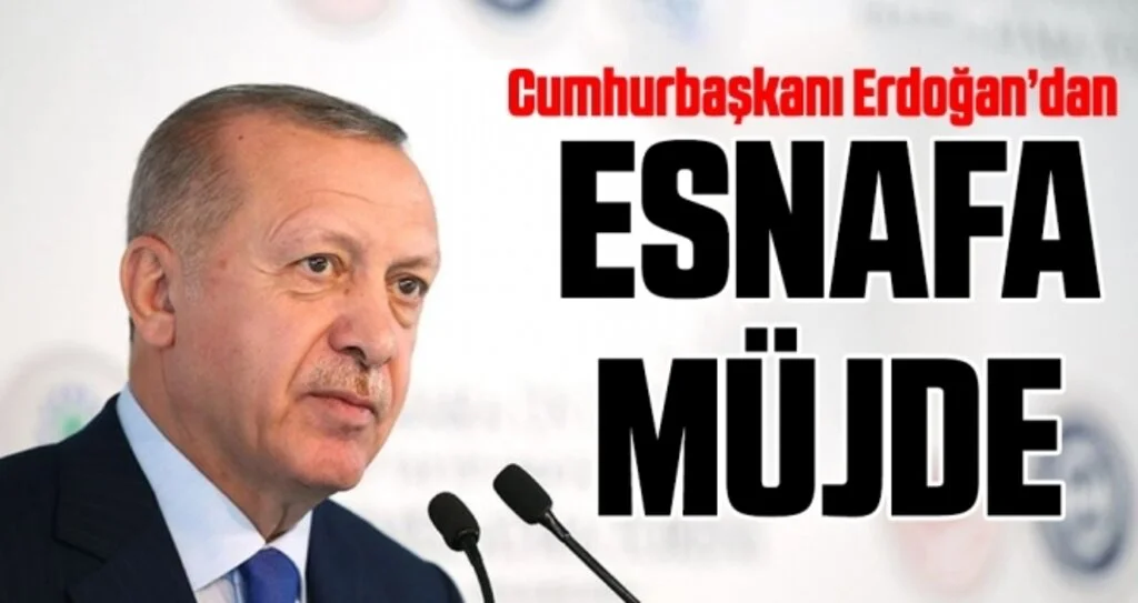 Cumhurbaşkanı Erdoğan'dan Esnafa Müjde