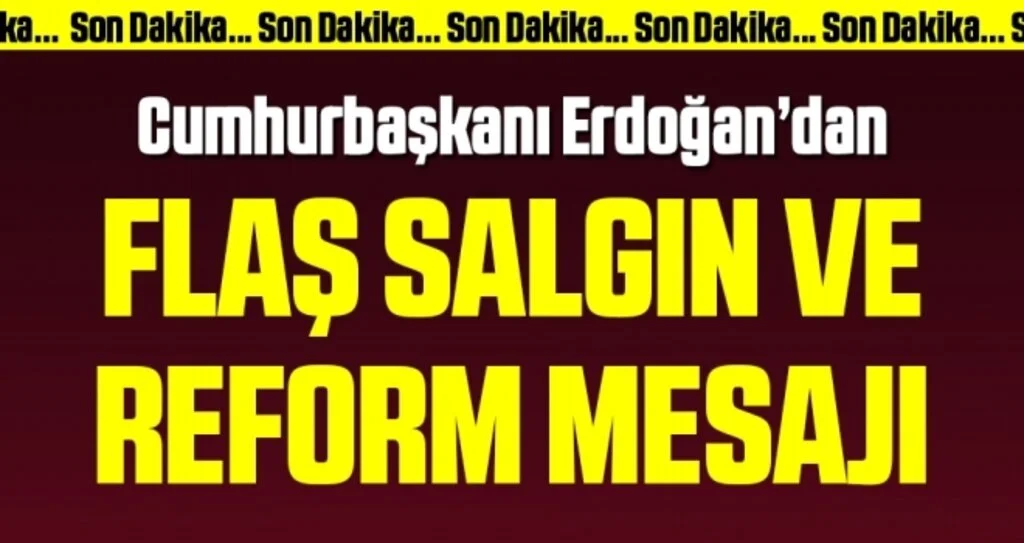 Cumhurbaşkanı Erdoğan'dan salgın ve reform mesajı
