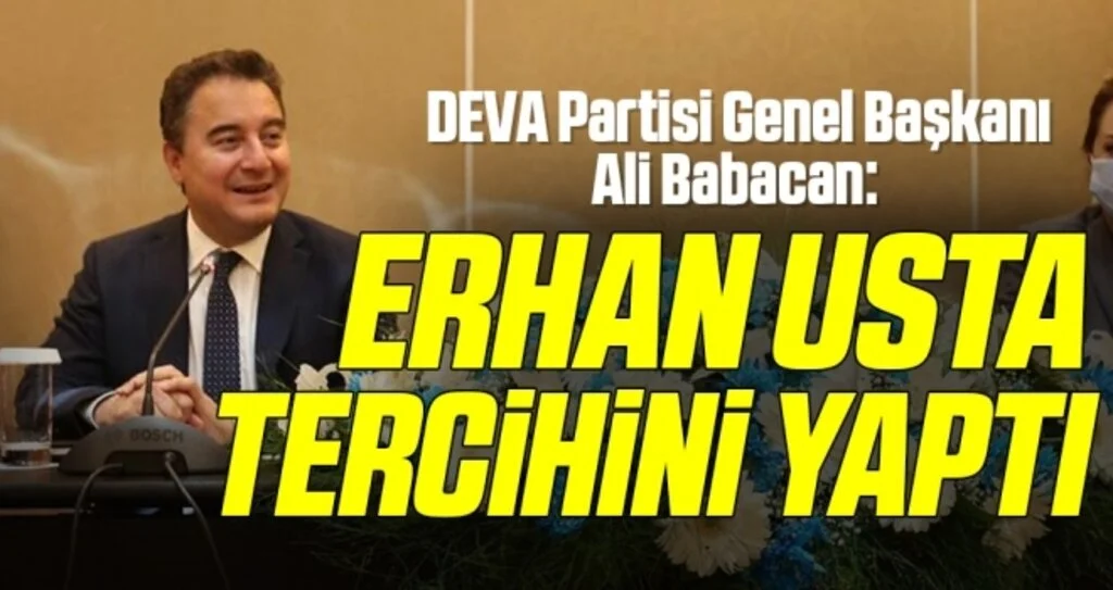 DEVA Partisi Genel Başkanı Ali Babacan: Erhan Usta tercihini yaptı