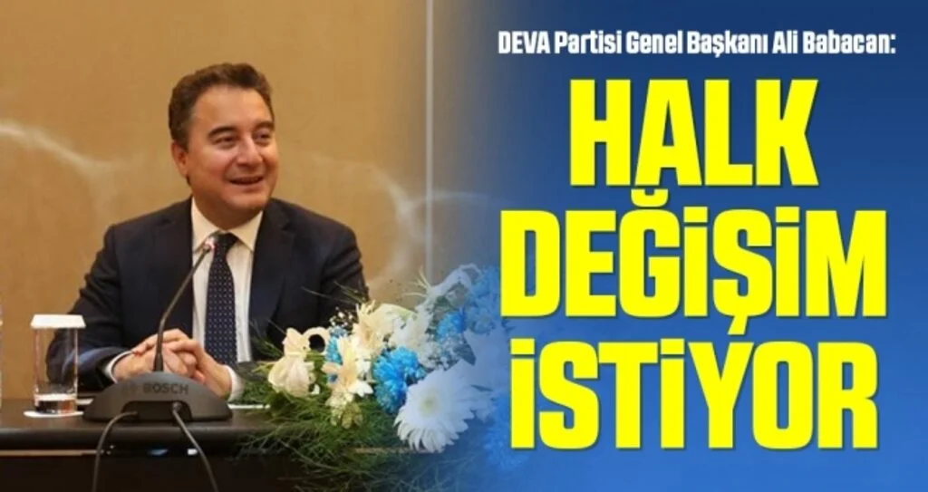 DEVA Partisi Genel Başkanı Ali Babacan: Halk Değişim İstiyor