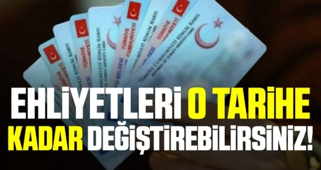 Ehliyetleri 2022 sonuna kadar değiştirebilirsiniz!