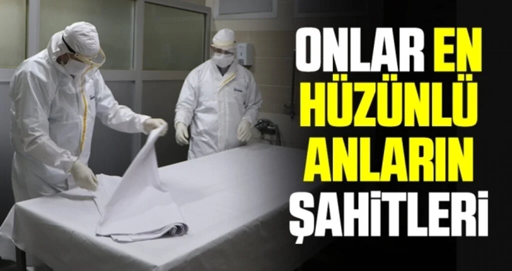 En hüzünlü anların şahitleri: Gassallar