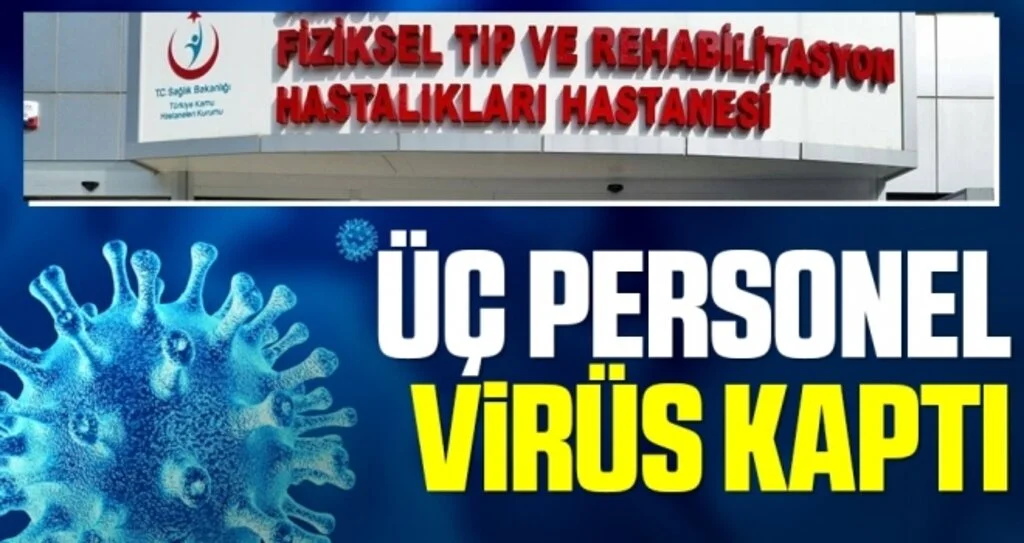 Fizik Hastanesi'nde üç personel virüs kaptı