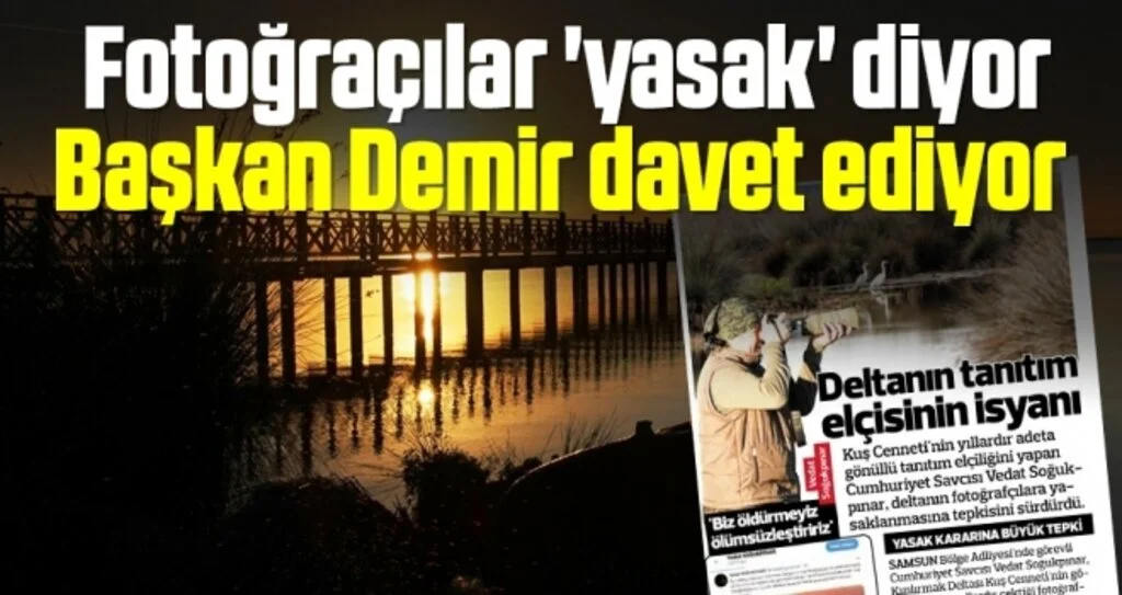 Fotoğraçılar 'yasak' diyor Başkan Demir davet ediyor 