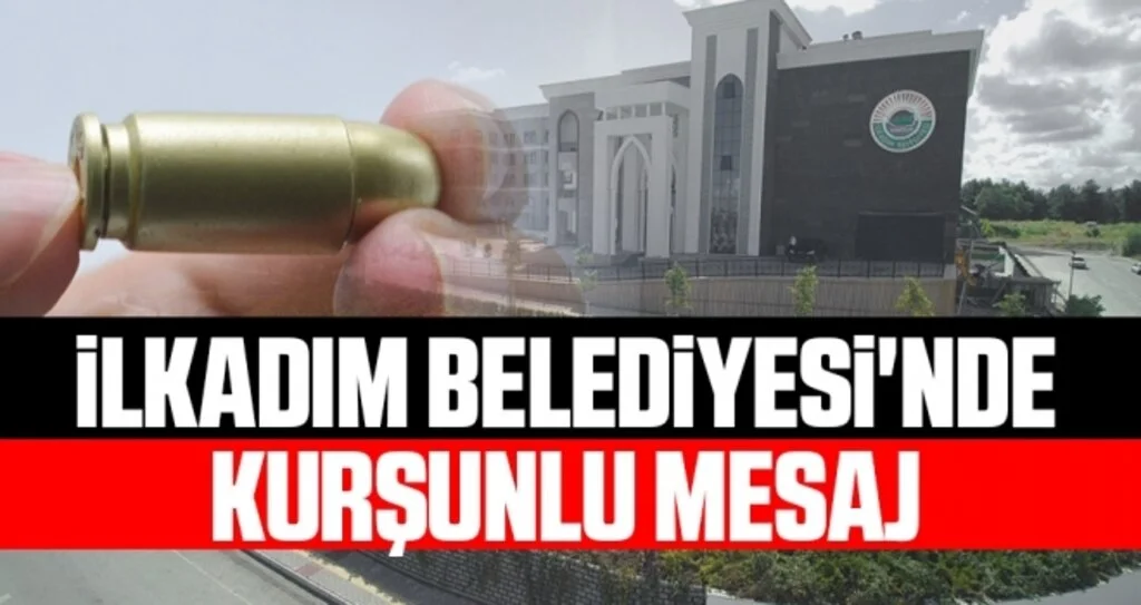 İlkadım Belediyesi'nde Kurşunlu Mesaj