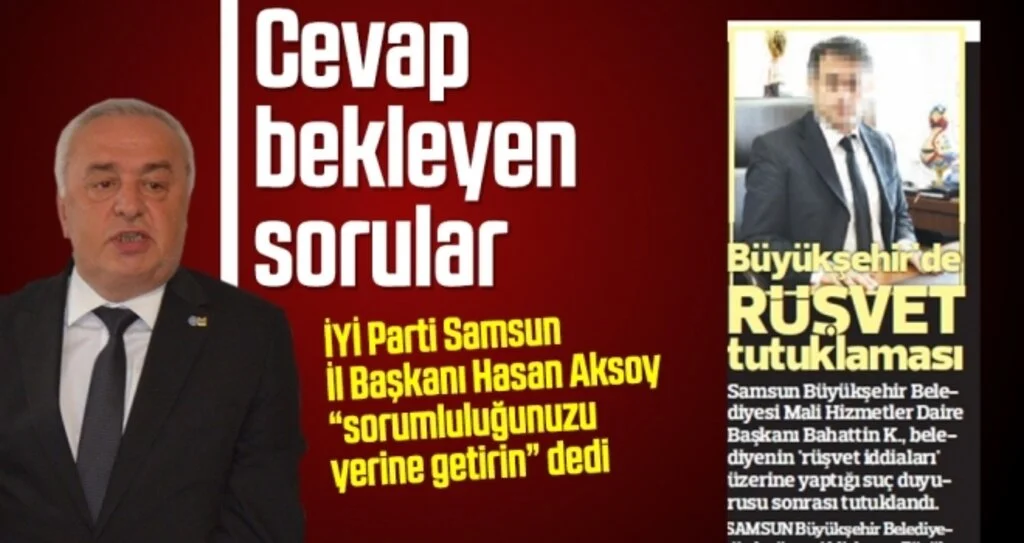İYİ Parti Samsun İl Başkanı Hasan Aksoy: Samsun halkına sorumluluğunuzu yerine getirin ve cevap verin