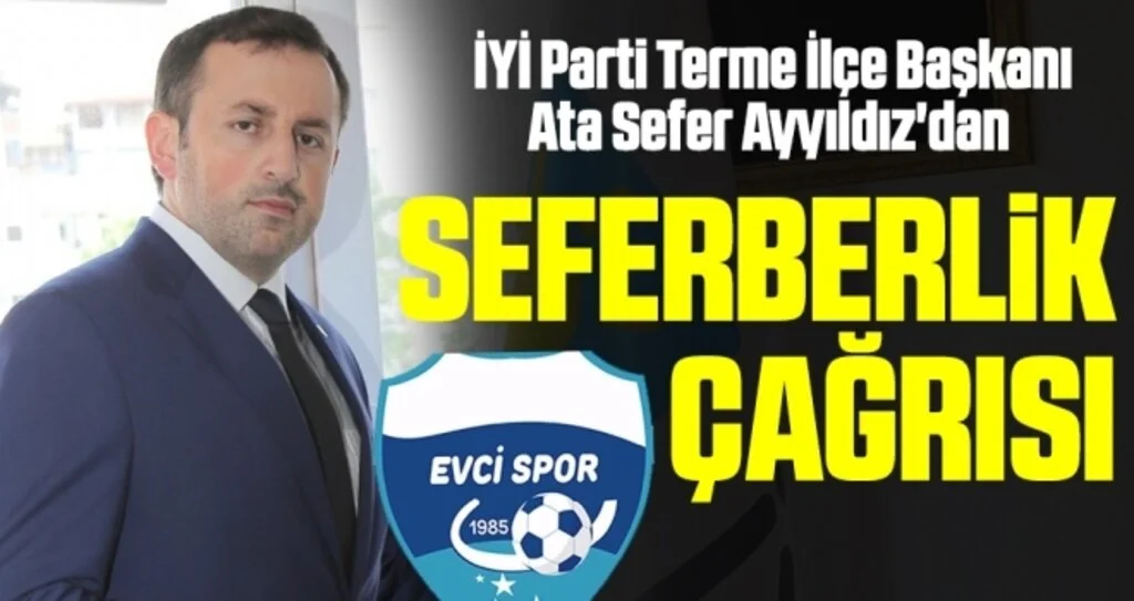 İYİ Parti Terme İlçe Başkanı Ata Sefer Ayyıldız'dan Seferberlik Çağrısı