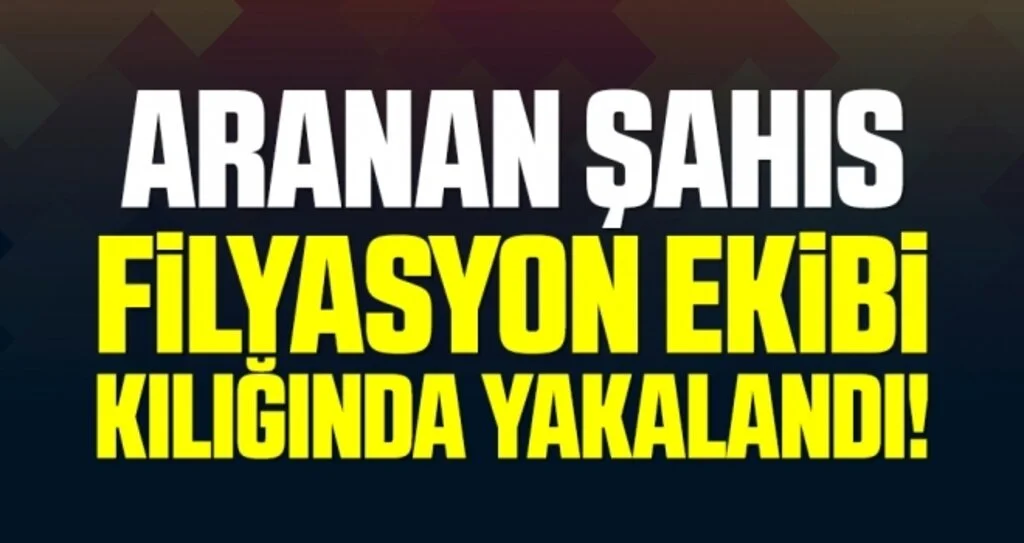 Jandarma, filyasyon ekibi kılığında şahsı yakaladı