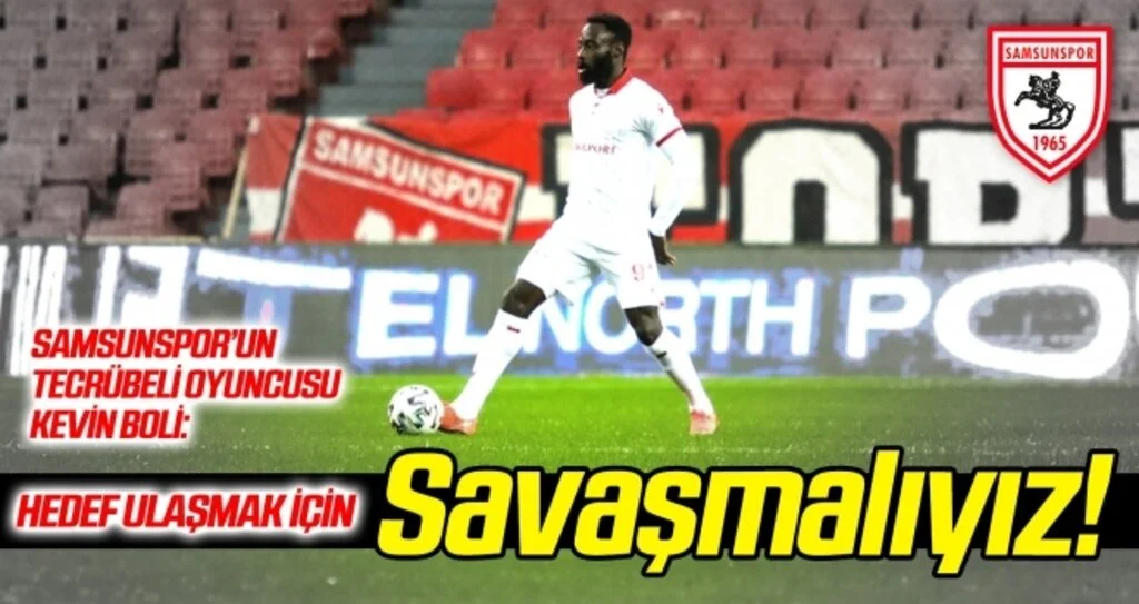 Kevin Boli: Hedefe ulaşmak için savaşmalıyız