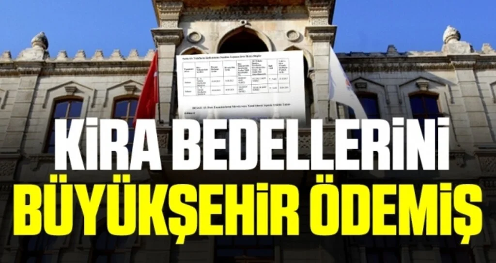 Kira bedellerini Büyükşehir ödemiş 