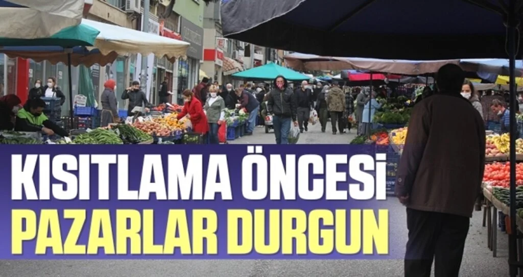Kısıtlama öncesi pazarlar durgun