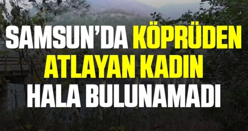 Köprüden baraj gölüne atlayan kadını arama çalışmaları sürüyor