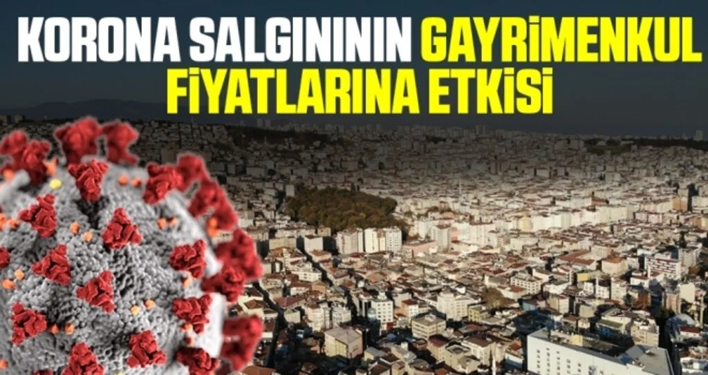 Korona salgınının gayrimenkul fiyatlarına etkisi