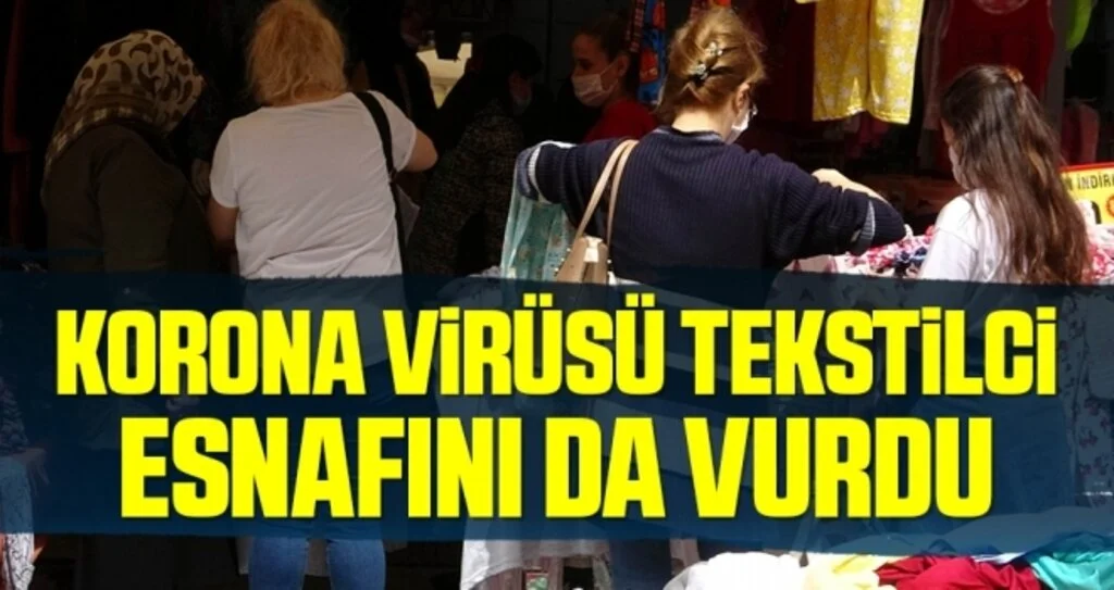 Korona virüsü tekstilci esnafını da vurdu