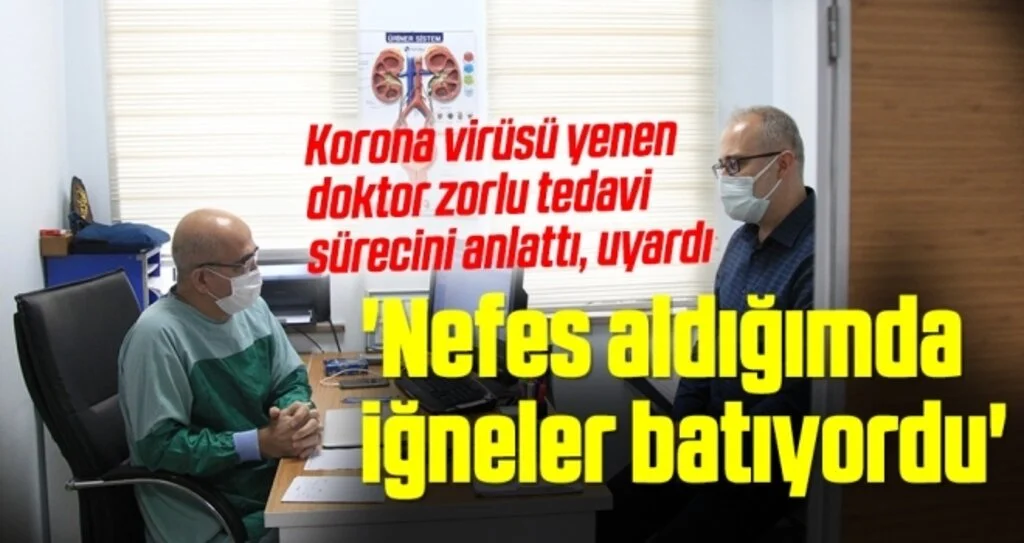 Korona virüsü yenen doktor zorlu tedavi sürecini anlattı: 'Nefes aldığımda iğneler batıyordu'
