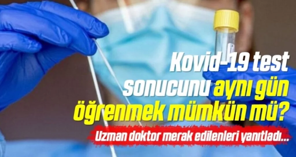 Kovid-19 test sonucunu aynı gün öğrenmek mümkün mü?