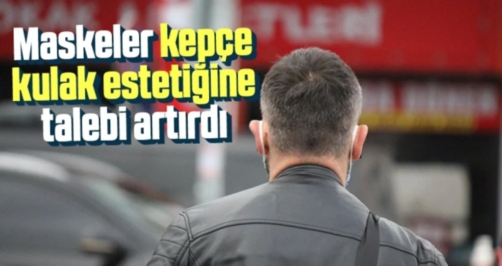 Maskeler kepçe kulak estetiğine talebi artırdı