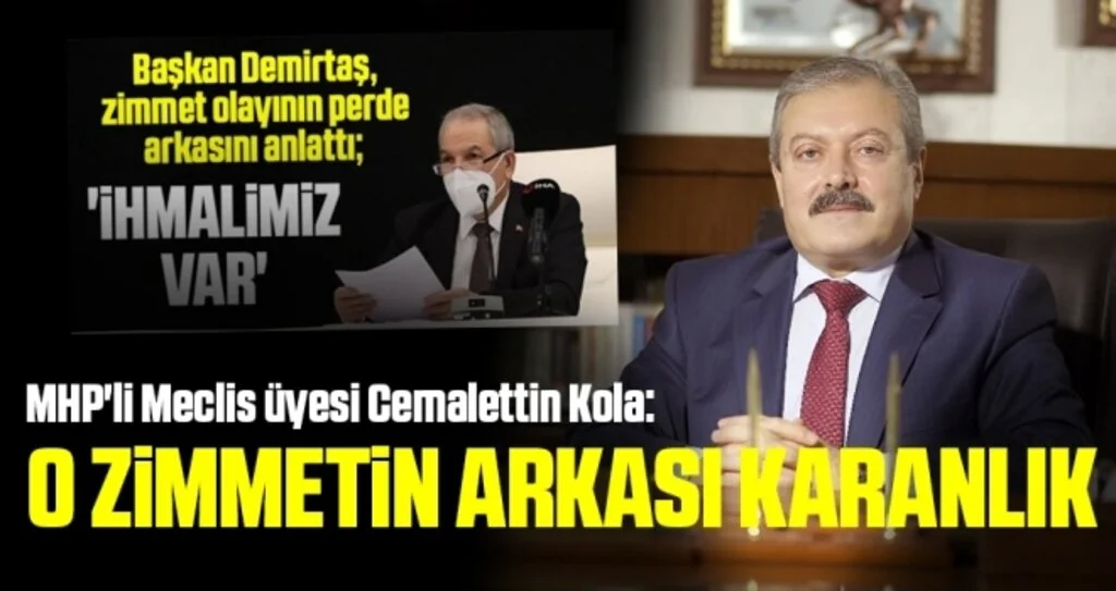 MHP'li Meclis üyesi Cemalettin Kola: O Zimmetin Arkası Karanlık