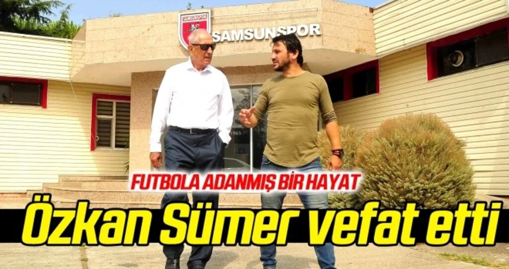 Özkan Sümer vefat etti