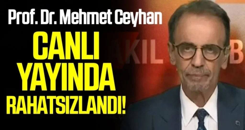 Prof. Dr. Mehmet Ceyhan canlı yayında rahatsızlandı