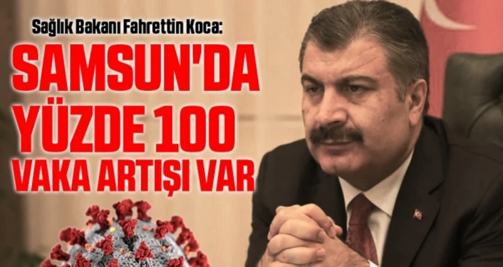 Sağlık Bakanı Fahrettin Koca: Samsun'da Yüzde 100 Vaka Artışı Var