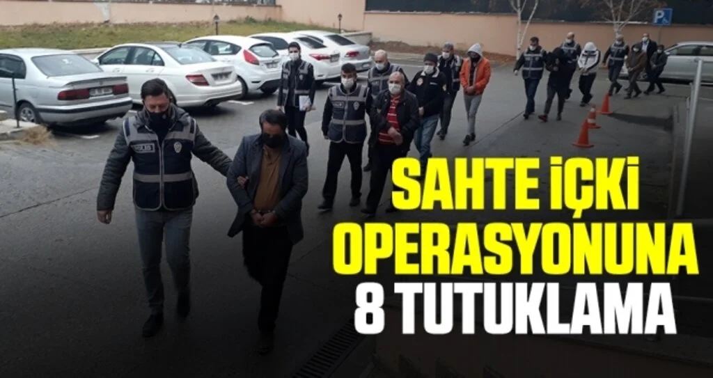 Sahte içki operasyonuna 8 tutuklama