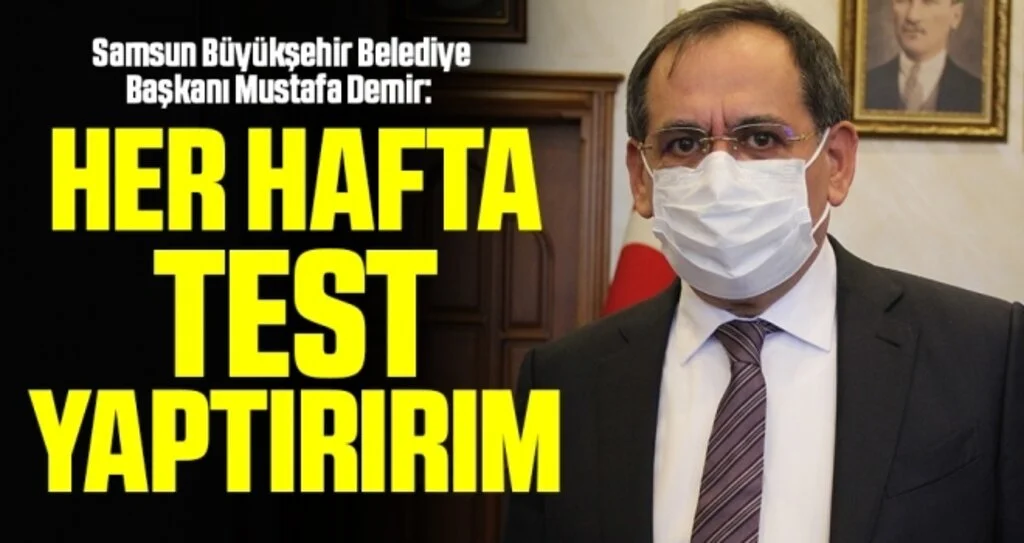 Samsun Büyükşehir Belediye Başkanı Mustafa Demir: Her Hafta Test Yaptırırım