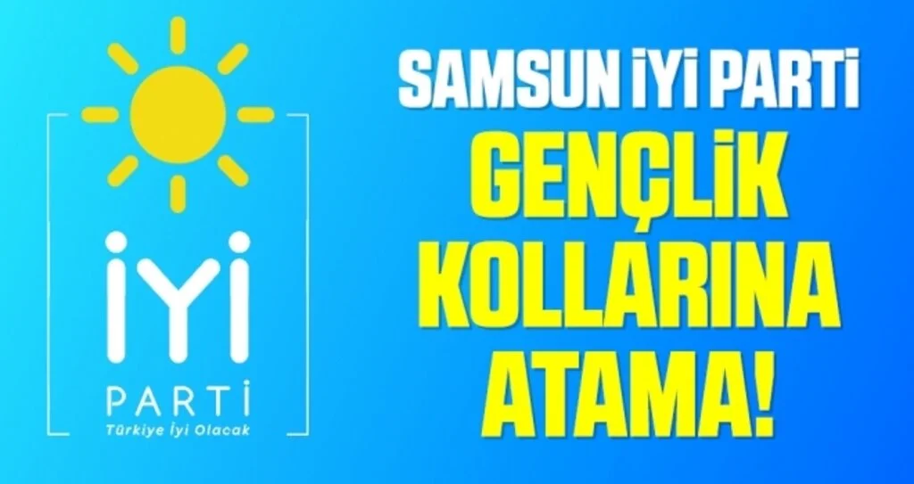 Samsun İYİ Parti Gençlik Kolları'na atama 