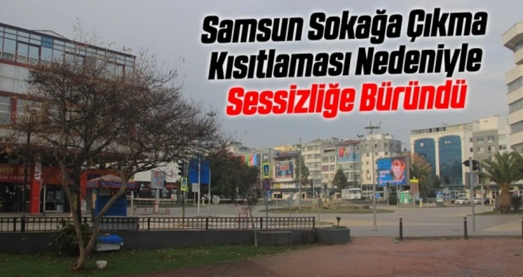 Samsun Sokağa Çıkma Kısıtlaması Nedeniyle Sessizliğe Büründü
