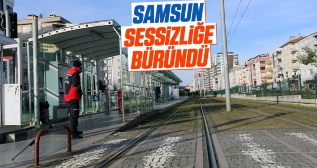 Samsun sokağa çıkma kısıtlaması nedeniyle sessizliğe büründü
