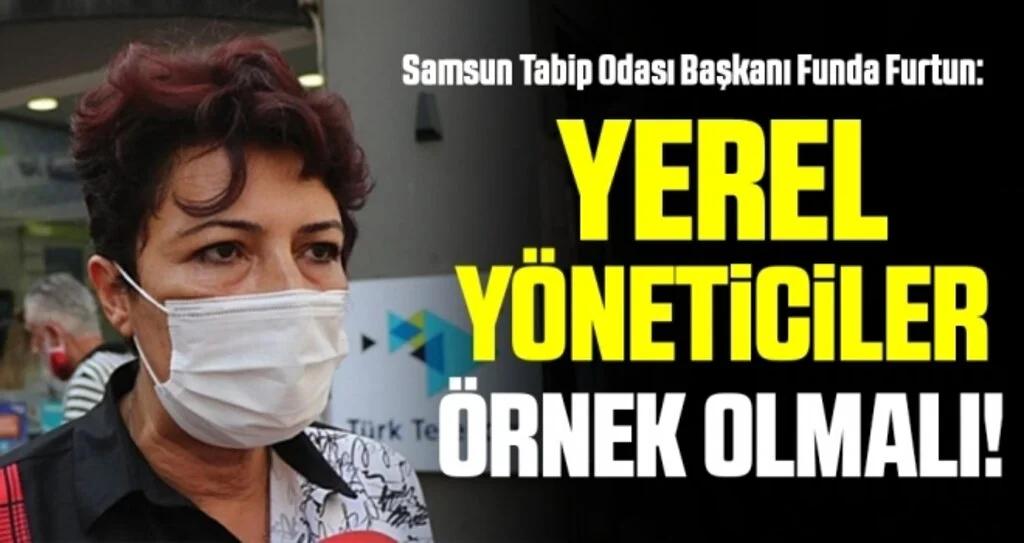 Samsun Tabip Odası Başkanı Funda Furtun: Yerel Yöneticiler Örnek Olmalı