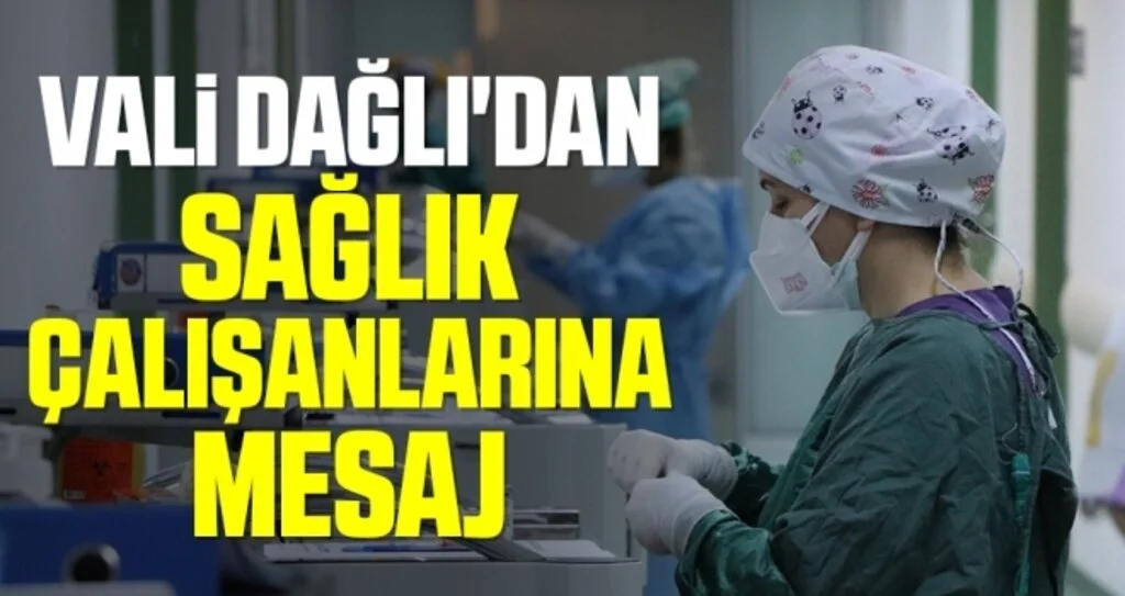 Samsun Valisi Zülkif Dağlı'dan Sağlık Çalışanlarına Mesaj