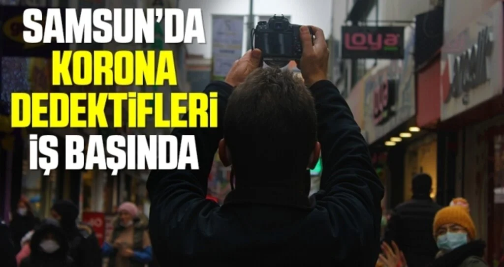 Samsun Valisi’nin korona dedektifleri