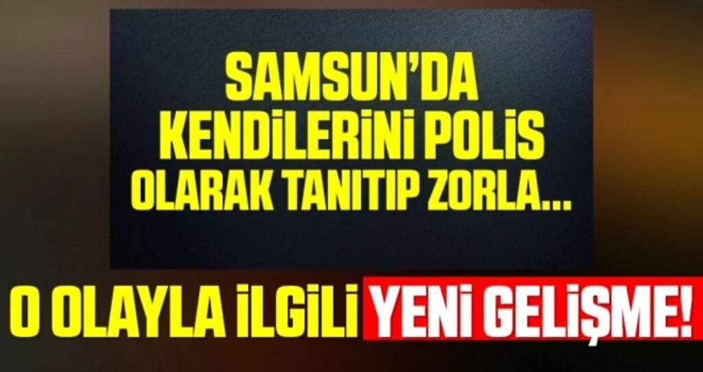 Samsun'da Adam kaçırma iddiasıyla ilgili yeni gelişme!