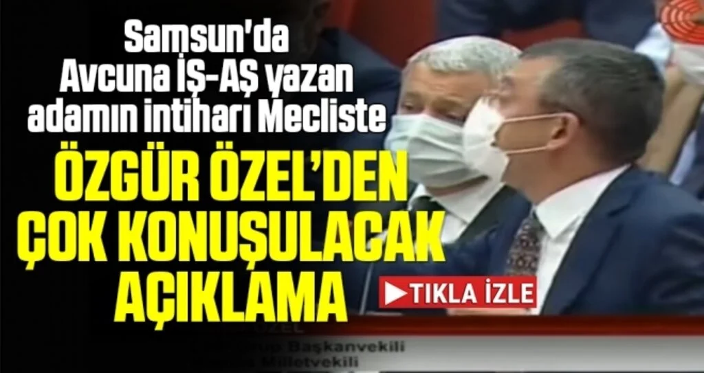Samsun'da Avcuna İŞ-AŞ yazan adamın intiharı Mecliste