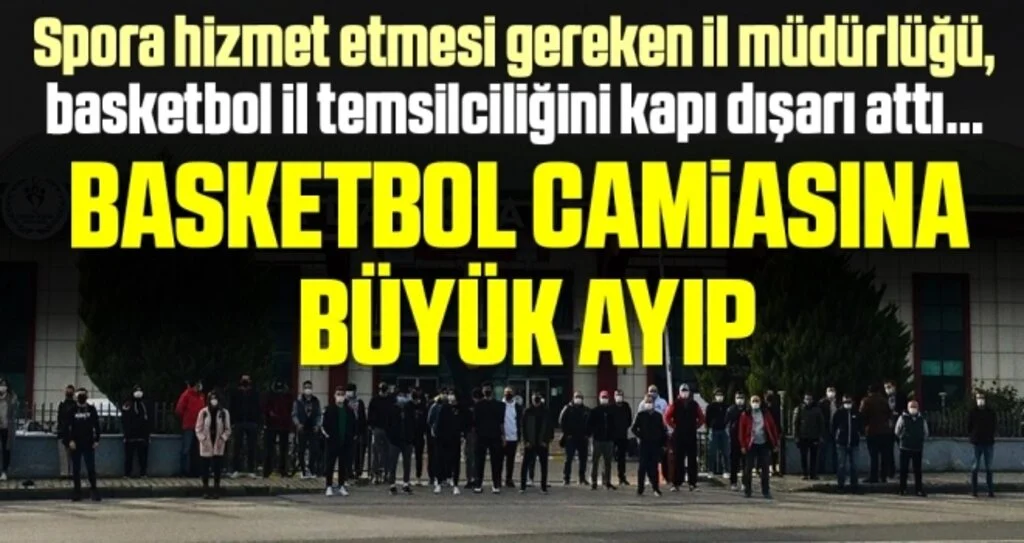 Samsun'da Basketbol camiasına büyük ayıp! İl müdürlüğü, basketbol il temsilciliğini kapı dışarı attı...